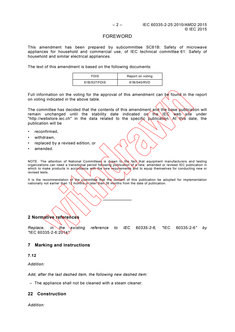 IEC 60335-2-25:2010/AMD2:2015 IEC 60335-2-25:2010/AMD2:2015 - Amendment 2 - Household and similar electrical appliances - Safety - Part 2-25: Particular requirements for microwave ovens, including combination microwave ovens
Released:11/23/2015 - Page 4 preview