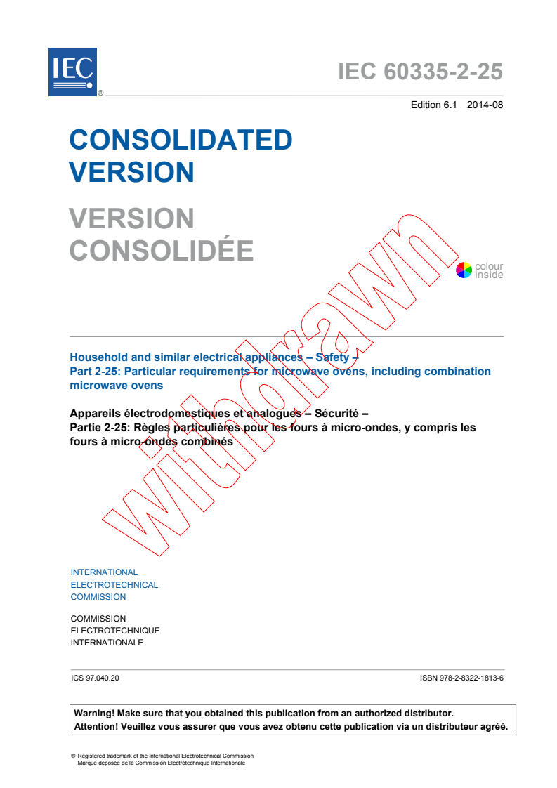 IEC 60335-2-25:2010 IEC 60335-2-25:2010+AMD1:2014 CSV - Household and similar electrical appliances - Safety - Part 2-25: Particular requirements for microwave ovens, including combinationmicrowave ovens
Released:8/12/2014 - Page 3 preview