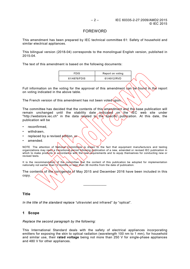 IEC 60335-2-27:2009/AMD2:2015 IEC 60335-2-27:2009/AMD2:2015 - Amendment 2 - Household and similar electrical appliances - Safety - Part 2-27: Particular requirements for appliances for skin exposure to optical radiation
Released:4/27/2018 - Page 4 preview