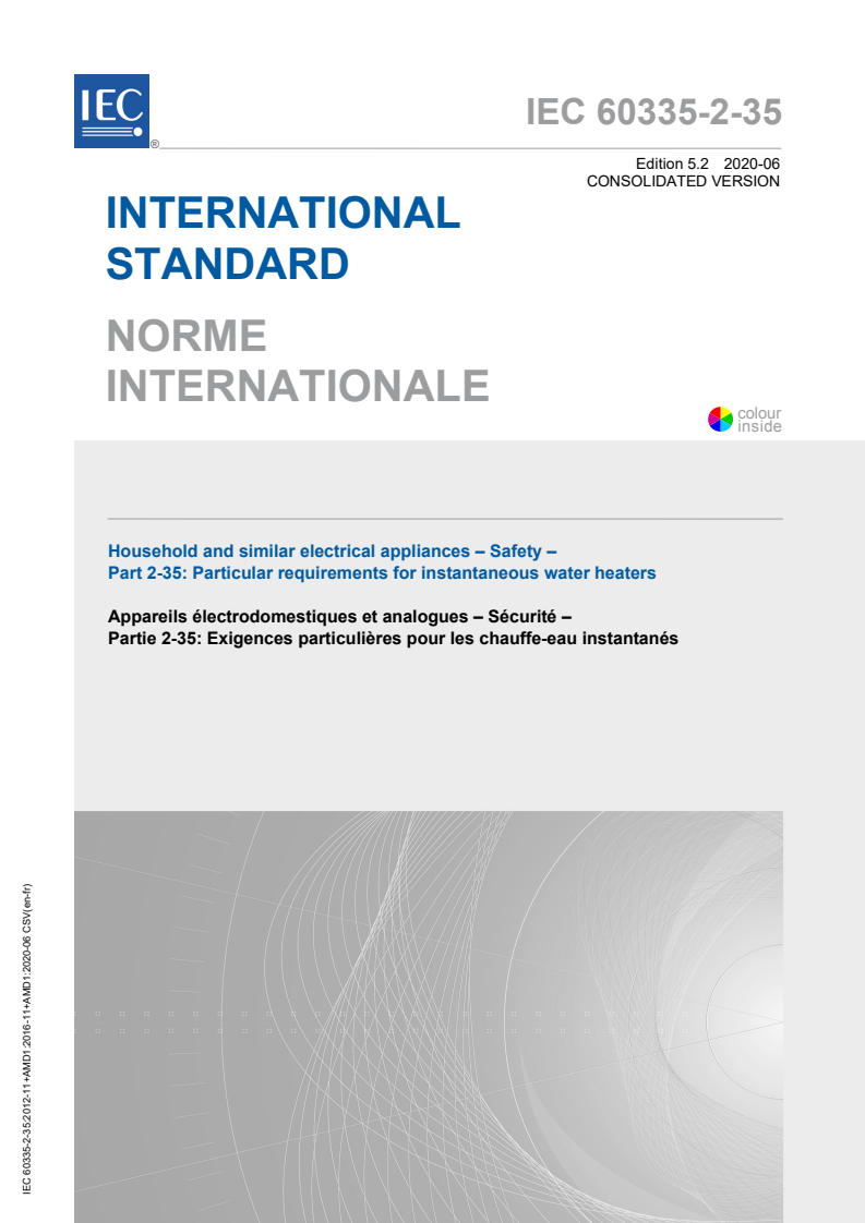 IEC 60335-2-35:2012 IEC 60335-2-35:2012+AMD1:2016+AMD2:2020 CSV - Household and similar electrical appliances - Safety - Part 2-35: Particular requirements for instantaneous water heaters
Released:6/4/2020 - Page 1 preview