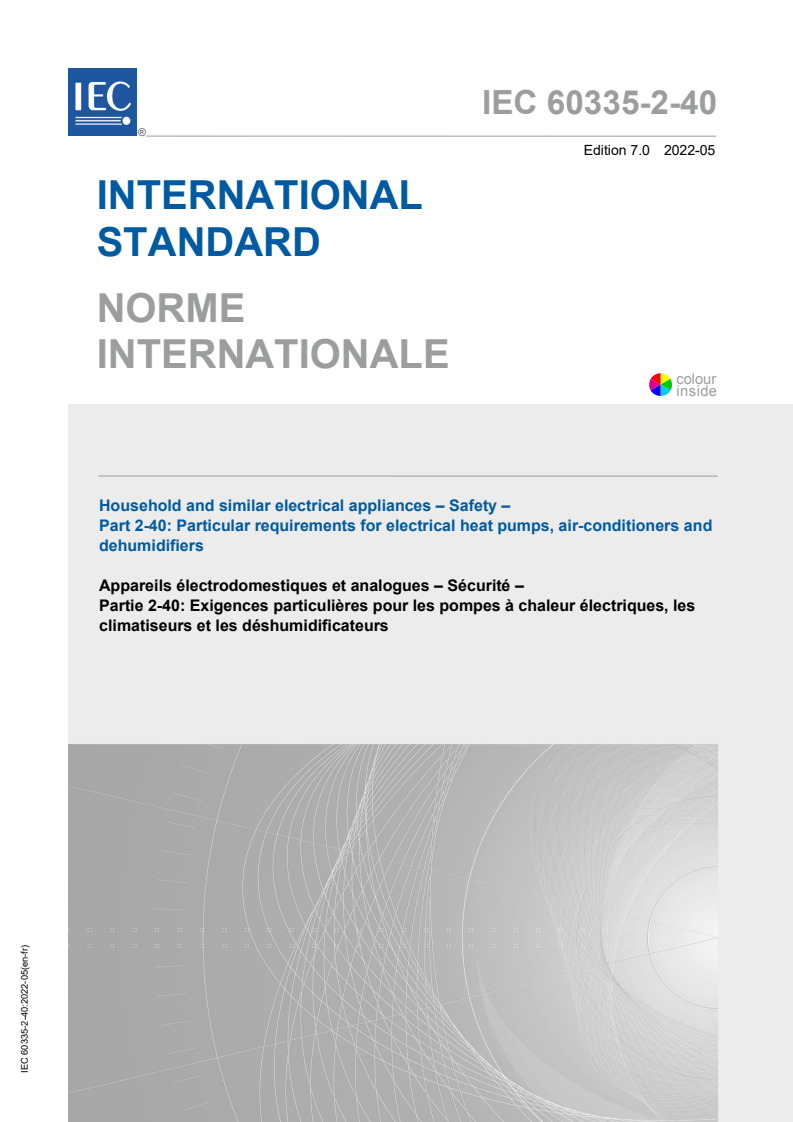IEC 60335-2-40:2022 IEC 60335-2-40:2022 - Household and similar electrical appliances - Safety - Part 2-40: Particular requirements for electrical heat pumps, air-conditioners and dehumidifiers
Released:5/25/2022 - Page 1 preview