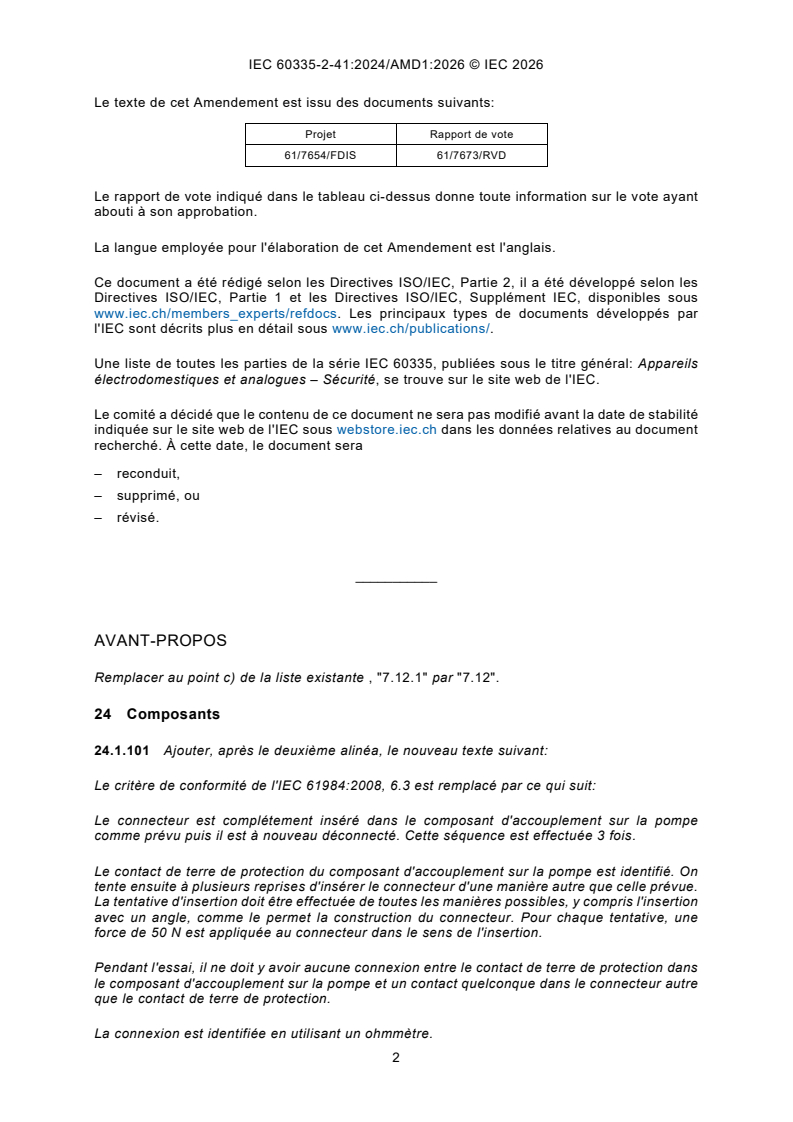 IEC 60335-2-41:2024/AMD1:2026 IEC 60335-2-41:2024/AMD1:2026 - Appareils électrodomestiques et analogues - Sécurité - Partie 2-41: Exigences particulières pour les pompes - Page 4 preview