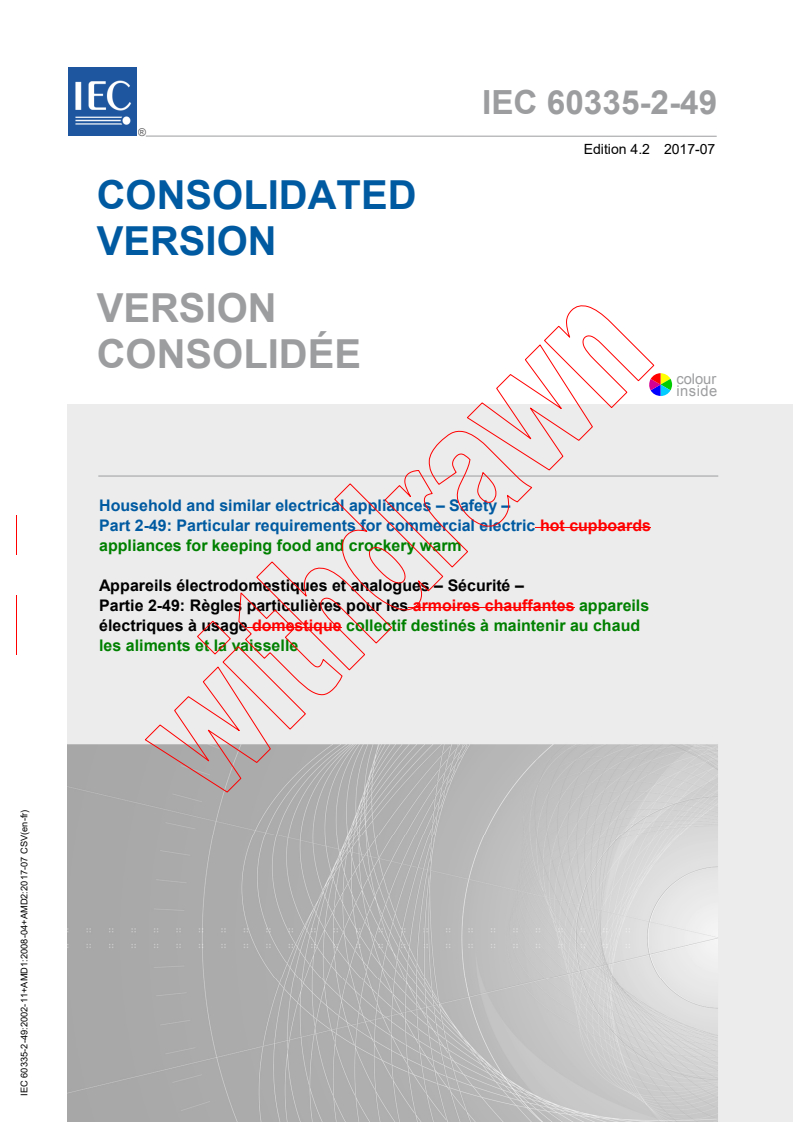 IEC 60335-2-49:2002 IEC 60335-2-49:2002+AMD1:2008+AMD2:2017 CSV - Household and similar electrical appliances - Safety - Part 2-49: Particular requirements for commercial electric appliances for keeping food and crockery warm
Released:7/18/2017 - Page 1 preview