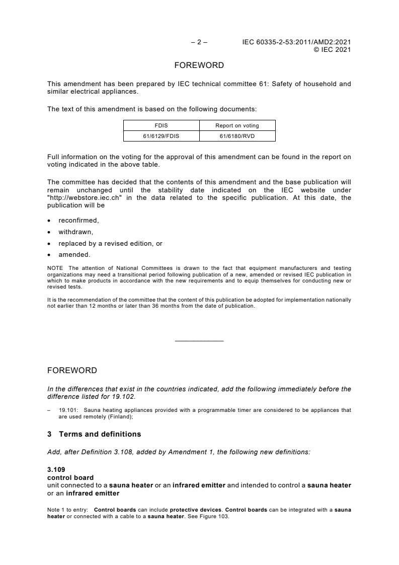 IEC 60335-2-53:2011/AMD2:2021 IEC 60335-2-53:2011/AMD2:2021 - Amendment 2 - Household and similar electrical appliances - Safety - Part 2-53: Particular requirements for sauna heating appliances and infrared cabins
Released:3/9/2021 - Page 4 preview