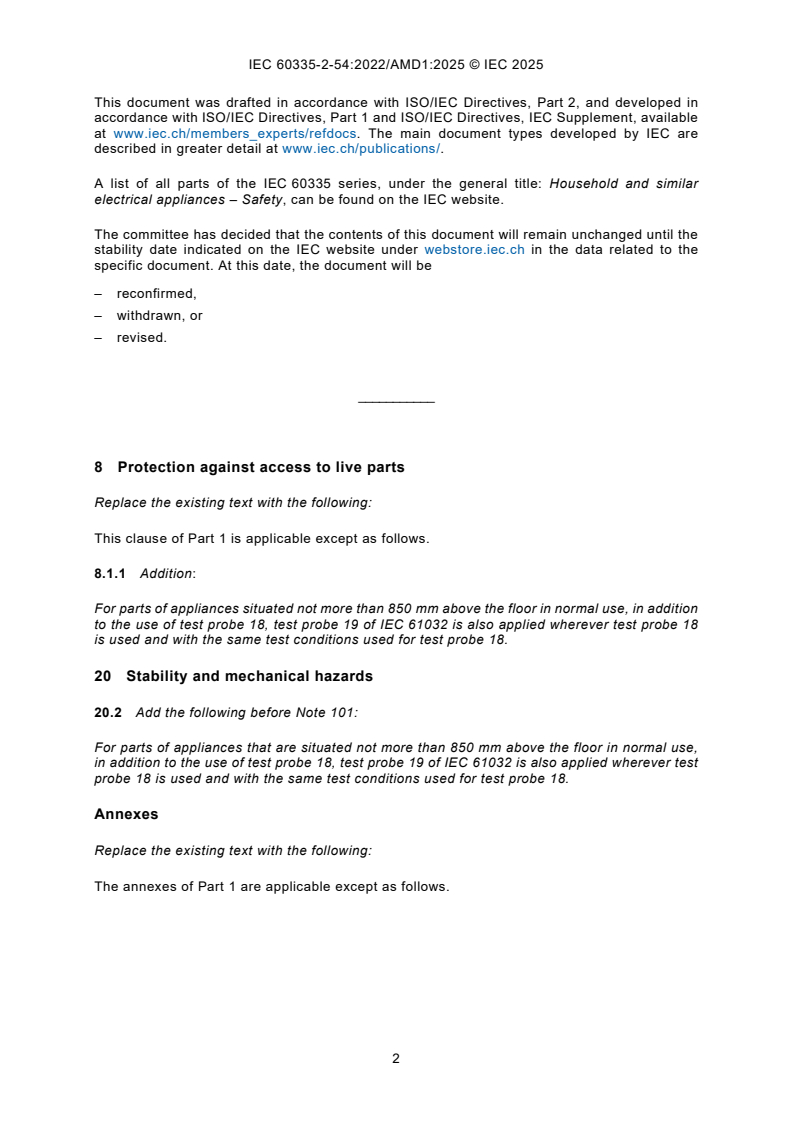 IEC 60335-2-54:2022/AMD1:2025 IEC 60335-2-54:2022/AMD1:2025 - Amendment 1 - Household and similar electrical appliances - Safety - Part 2-54: Particular requirements for surface-cleaning appliances for household use employing liquids or steam
Released:15. 09. 2025
Isbn:9782832706886 - Page 4 preview