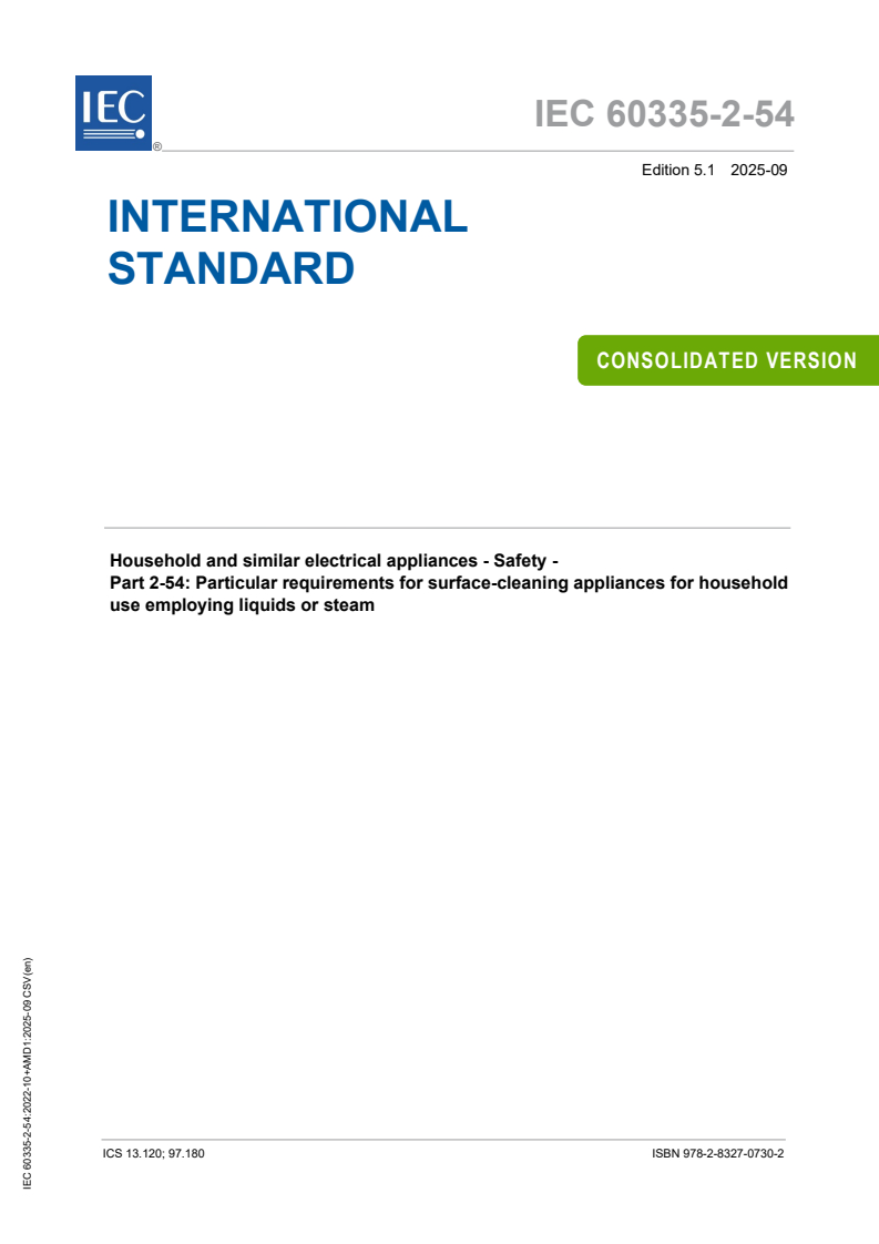 IEC 60335-2-54:2022+AMD1:2025 CSV - Household and similar electrical appliances - Safety - Part 2-54: Particular requirements for surface-cleaning appliances for household use employing liquids or steam
Released:15. 09. 2025
Isbn:9782832707302