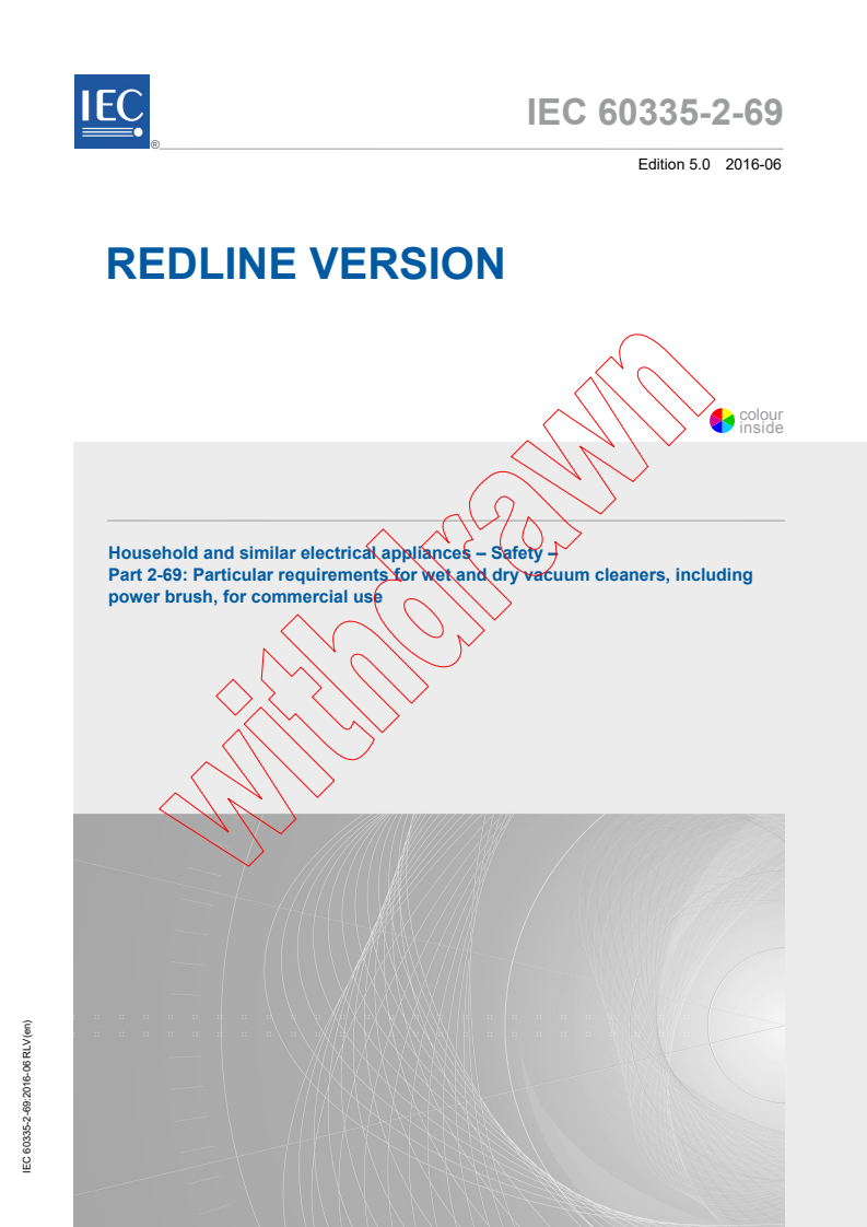 IEC 60335-2-69:2016 IEC 60335-2-69:2016 RLV - Household and similar electrical appliances - Safety - Part 2-69: Particular requirements for wet and dry vacuum cleaners, including power brush, for commercial use
Released:6/14/2016 - Page 1 preview