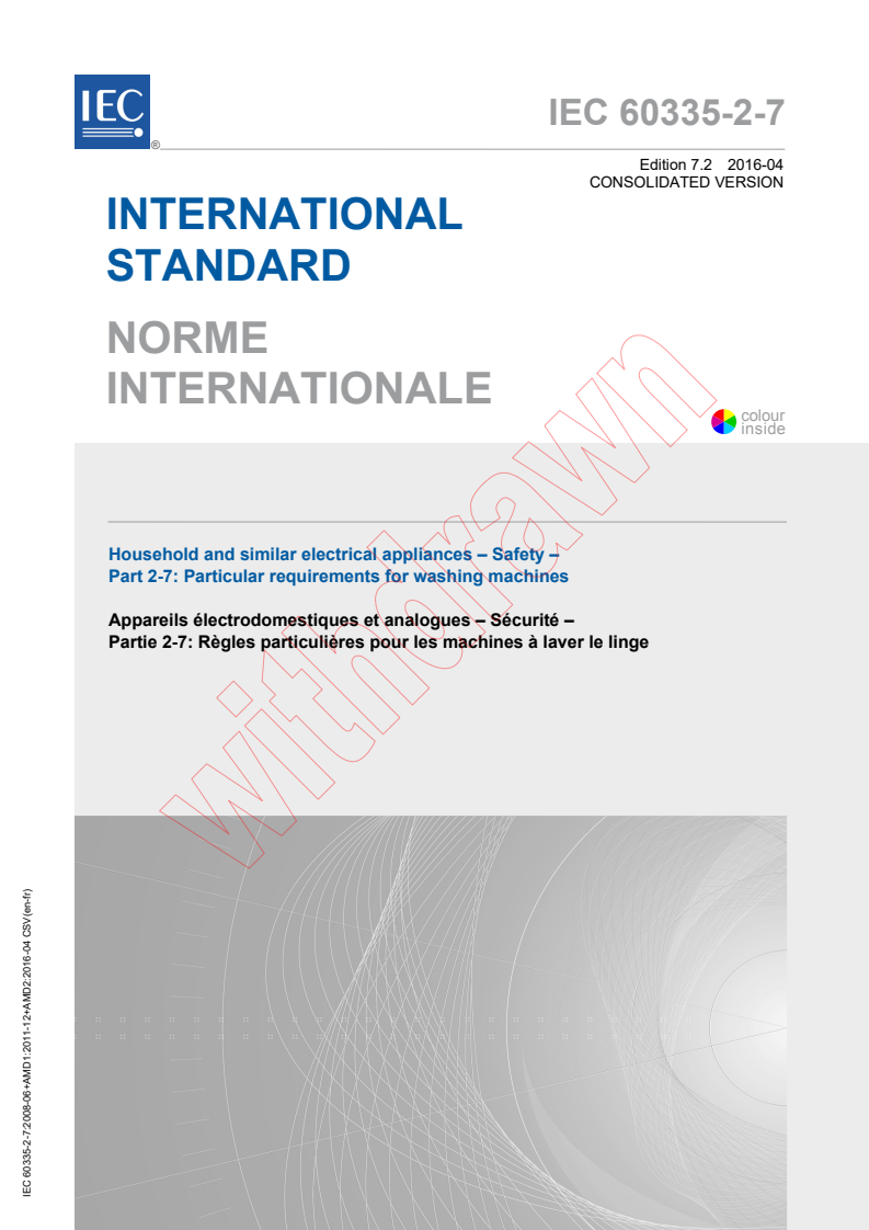 IEC 60335-2-7:2008 IEC 60335-2-7:2008+AMD1:2011+AMD2:2016 CSV - Household and similar electrical appliances - Safety - Part 2-7:Particular requirements for washing machines
Released:4/13/2016 - Page 1 preview