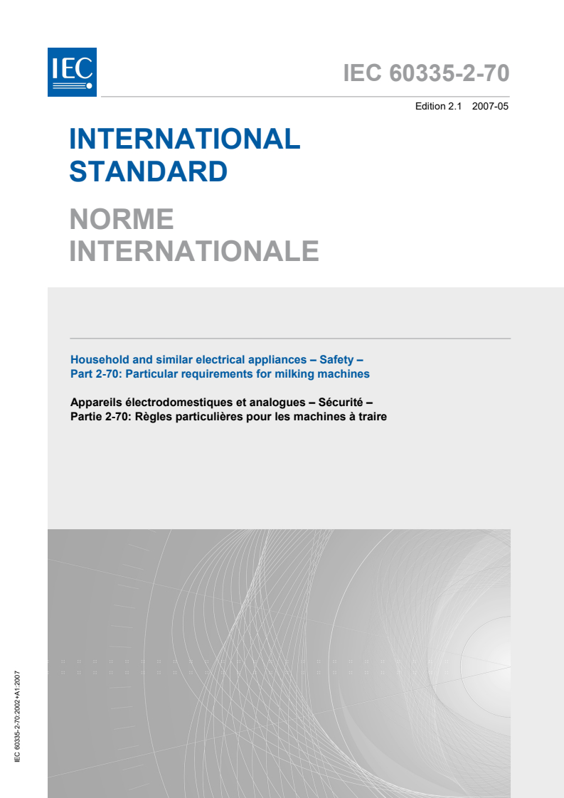 IEC 60335-2-70:2002 IEC 60335-2-70:2002+AMD1:2007 CSV - Household and similar electrical appliances - Safety - Part 2-70: Particular requirements for milking machines
Released:5/23/2007 - Page 1 preview