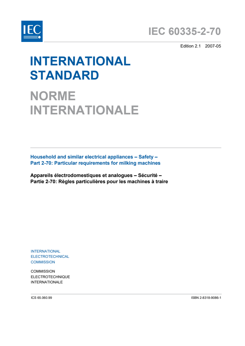 IEC 60335-2-70:2002 IEC 60335-2-70:2002+AMD1:2007 CSV - Household and similar electrical appliances - Safety - Part 2-70: Particular requirements for milking machines
Released:5/23/2007 - Page 3 preview
