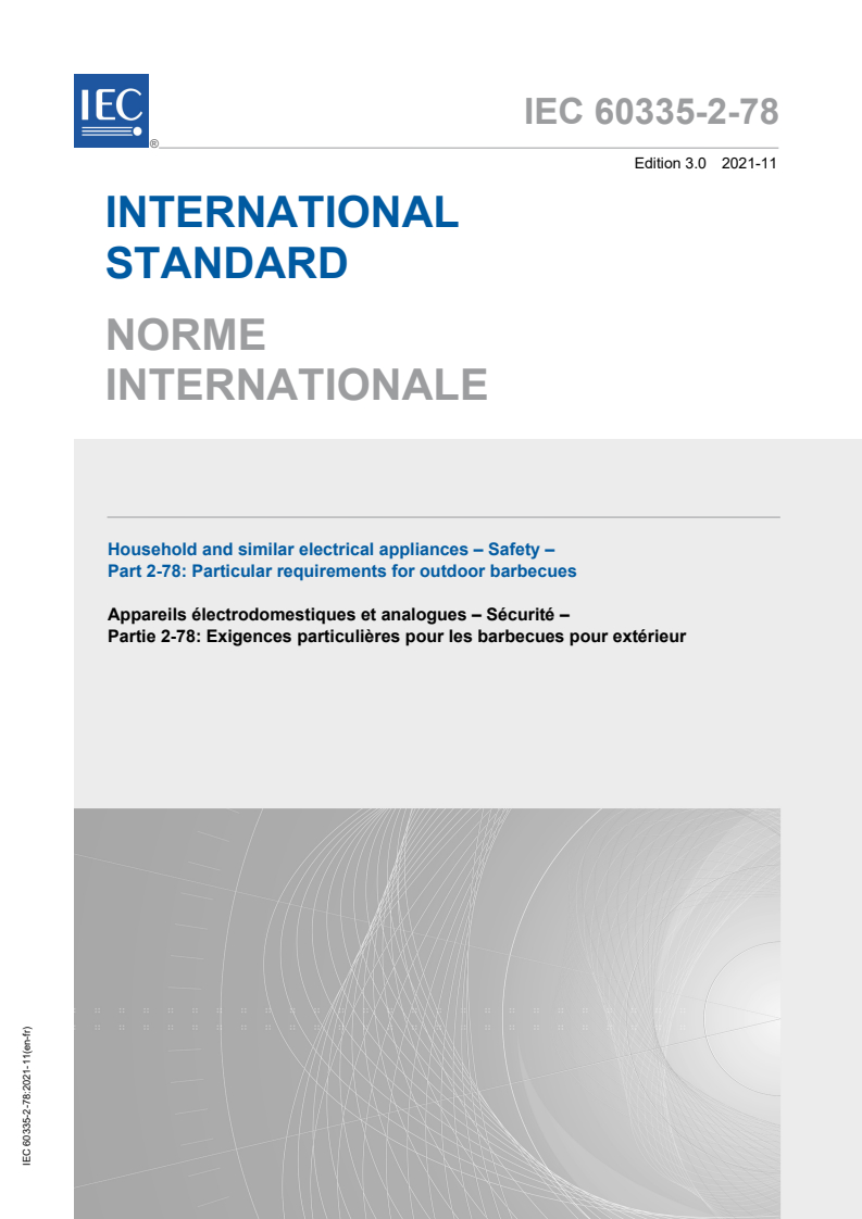 IEC 60335-2-78:2021 IEC 60335-2-78:2021 - Household and similar electrical appliances - Safety - Part 2-78: Particular requirements for outdoor barbecues
Released:11/11/2021 - Page 1 preview
