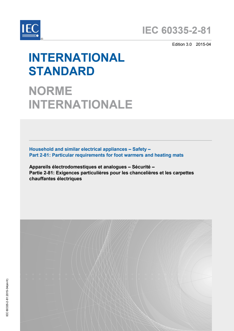 IEC 60335-2-81:2015 IEC 60335-2-81:2015 - Household and similar electrical appliances - Safety - Part 2-81: Particular requirements for foot warmers and heating mats
Released:4/9/2015 - Page 1 preview