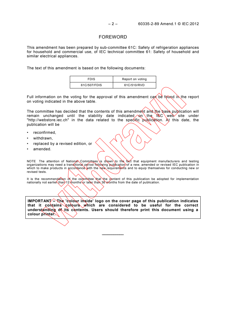 IEC 60335-2-89:2010/AMD1:2012 IEC 60335-2-89:2010/AMD1:2012 - Amendment 1 - Household and similar electrical appliances - Safety - Part 2-89: Particular requirements for commercial refrigerating appliances with an incorporated or remote refrigerant unit or compressor
Released:7/17/2012 - Page 4 preview
