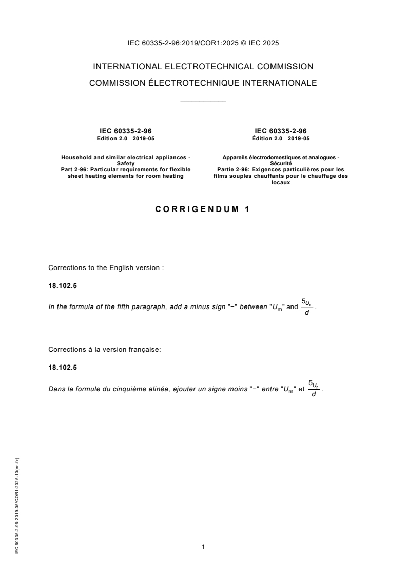 IEC 60335-2-96:2019/COR1:2025 IEC 60335-2-96:2019/COR1:2025 - Corrigendum 1 - Household and similar electrical appliances - Safety - Part 2-96: Particular requirements for flexible sheet heating elements for room heating
Released:15. 10. 2025