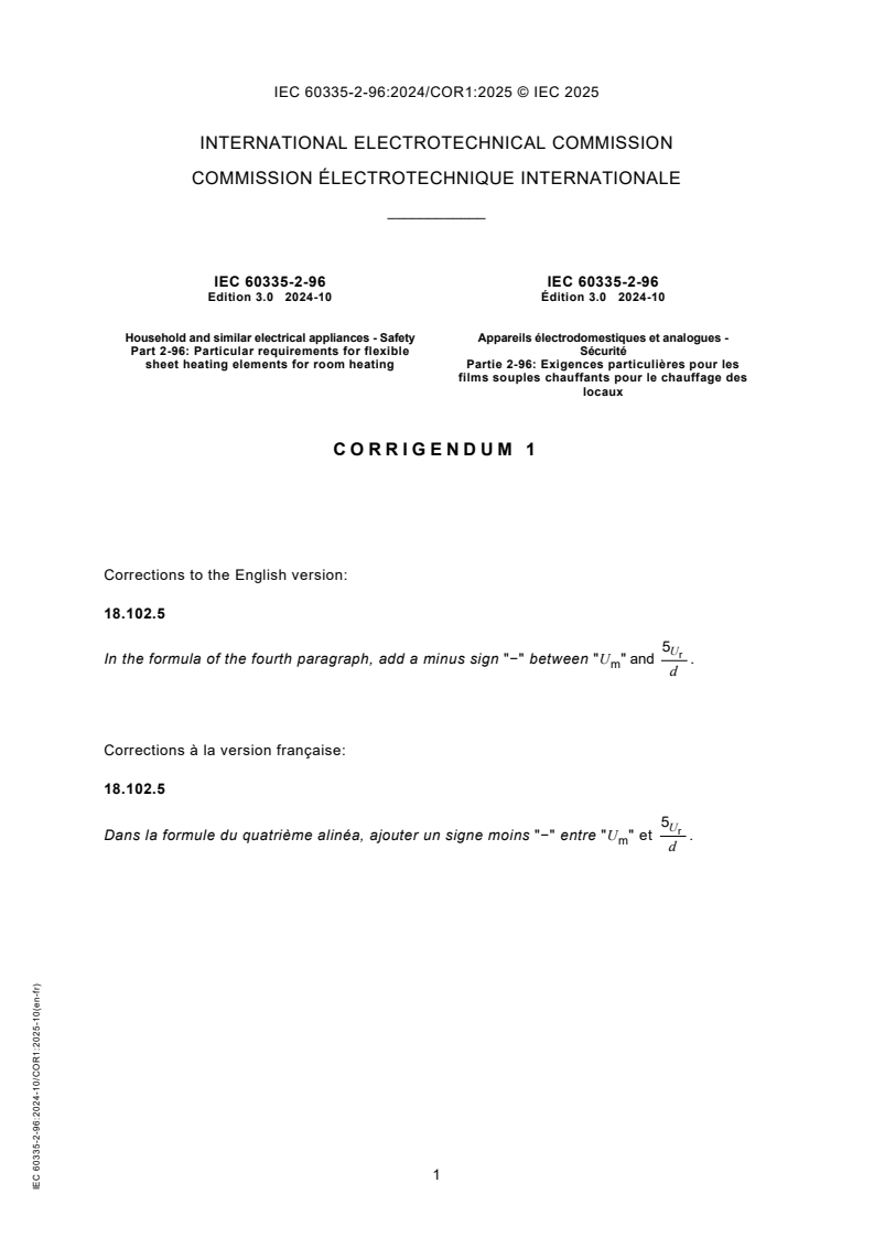 IEC 60335-2-96:2024/COR1:2025 IEC 60335-2-96:2024/COR1:2025 - Corrigendum 1 - Household and similar electrical appliances - Safety - Part 2-96: Particular requirements for flexible sheet heating elements for room heating
Released:15. 10. 2025
