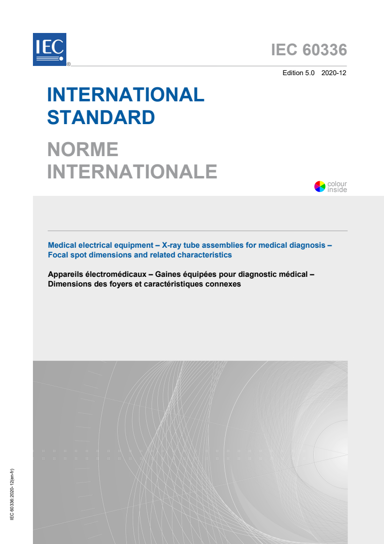 IEC 60336:2020 IEC 60336:2020 - Medical electrical equipment - X-ray tube assemblies for medical diagnosis - Focal spot dimensions and related characteristics
Released:12/17/2020 - Page 1 preview