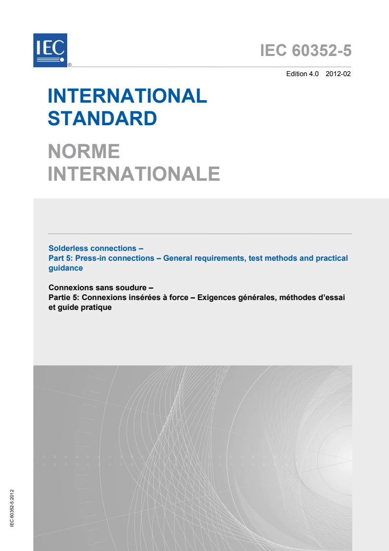 IEC 60352-5:2012 IEC 60352-5:2012 - Solderless connections - Part 5: Press-in connections - General requirements, test methods and practical guidance
Released:2/22/2012 - Page 1 preview