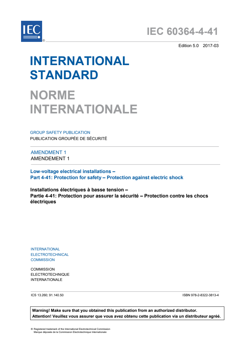 IEC 60364-4-41:2005/AMD1:2017 IEC 60364-4-41:2005/AMD1:2017 - Amendment 1 - Low voltage electrical installations - Part 4-41: Protection for safety - Protection against electric shock
Released:3/17/2017 - Page 3 preview
