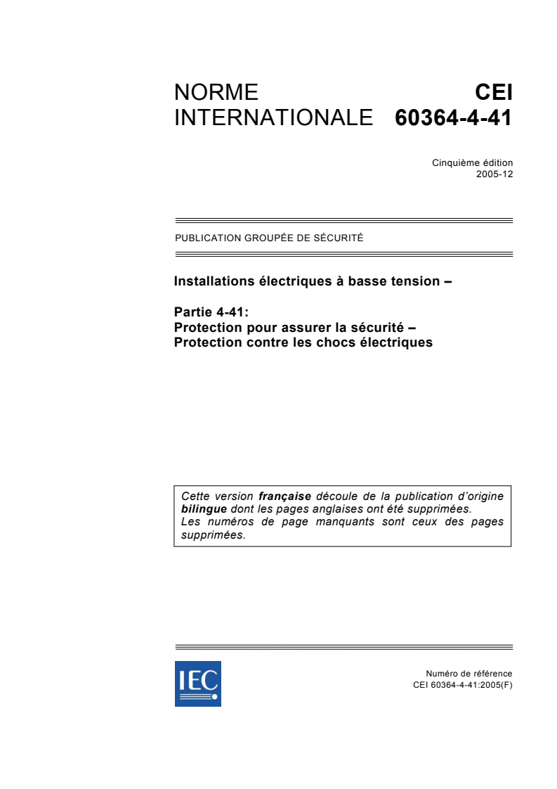 IEC 60364-4-41:2005 IEC 60364-4-41:2005 - Installations électriques a basse tension - Partie 4-41: Protection pour assurer la sécurité - Protection contre les chocs électriques
Released:12/15/2005 - Page 1 preview