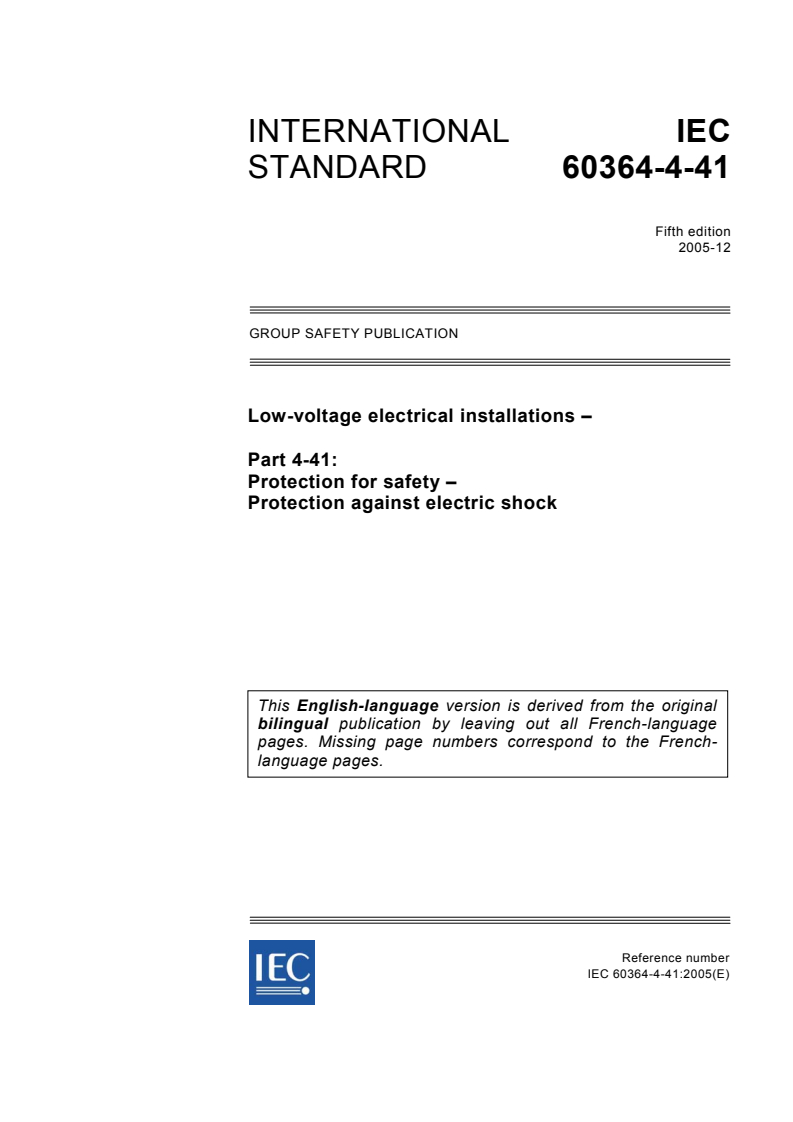 IEC 60364-4-41:2005 IEC 60364-4-41:2005 - Low-voltage electrical installations - Part 4-41: Protection for safety - Protection against electric shock
Released:12/15/2005 - Page 1 preview