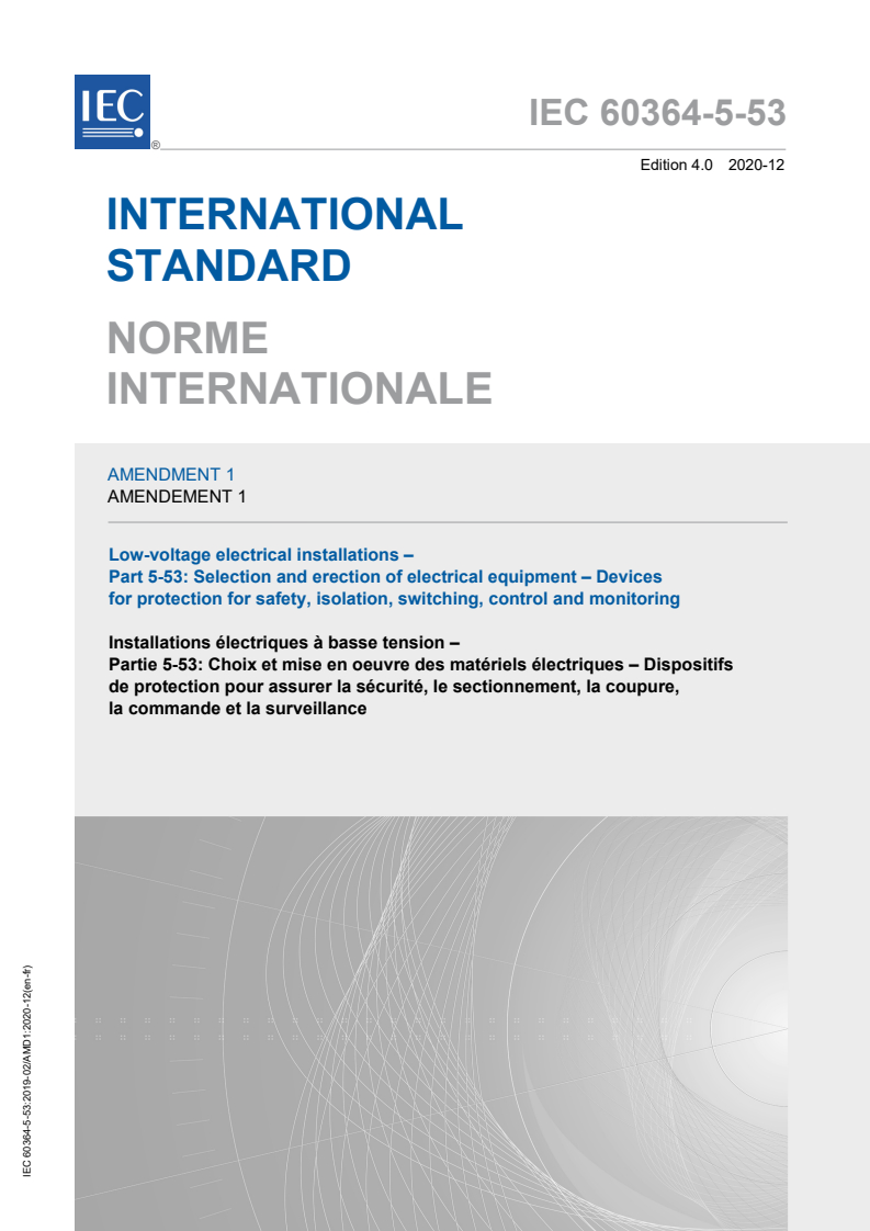IEC 60364-5-53:2019/AMD1:2020 IEC 60364-5-53:2019/AMD1:2020 - Amendment 1 - Low-Voltage electrical installations - Part 5-53: Selection and erection of electrical equipment - Devices for protection for safety, isolation, switching, control and monitoring
Released:12/10/2020 - Page 1 preview