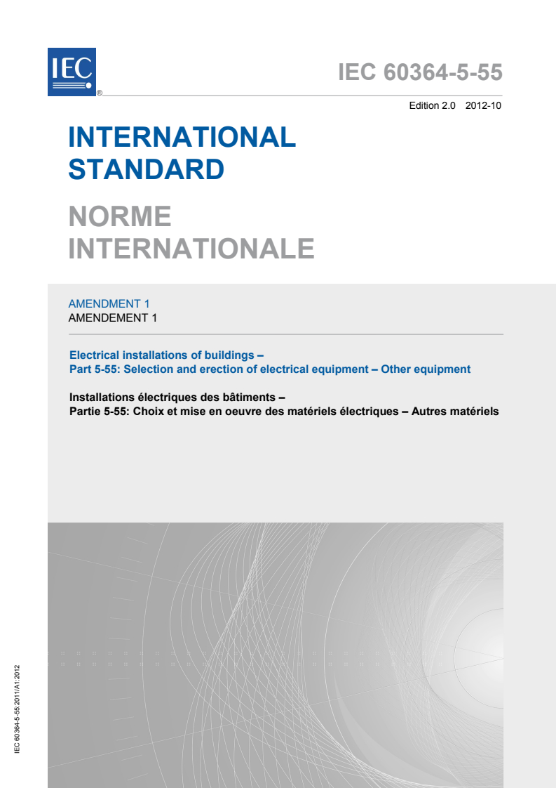 IEC 60364-5-55:2011/AMD1:2012 IEC 60364-5-55:2011/AMD1:2012 - Amendment 1 - Electrical installations of buildings - Part 5-55: Selection and erection of electrical equipment - Other equipment - Page 1 preview