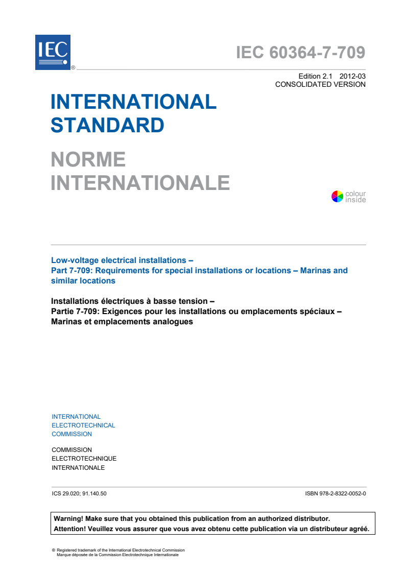 IEC 60364-7-709:2007 IEC 60364-7-709:2007+AMD1:2012 CSV - Low-voltage electrical installations - Part 7-709: Requirements for special installations or locations - Marinas and similar locations
Released:3/26/2012 - Page 3 preview