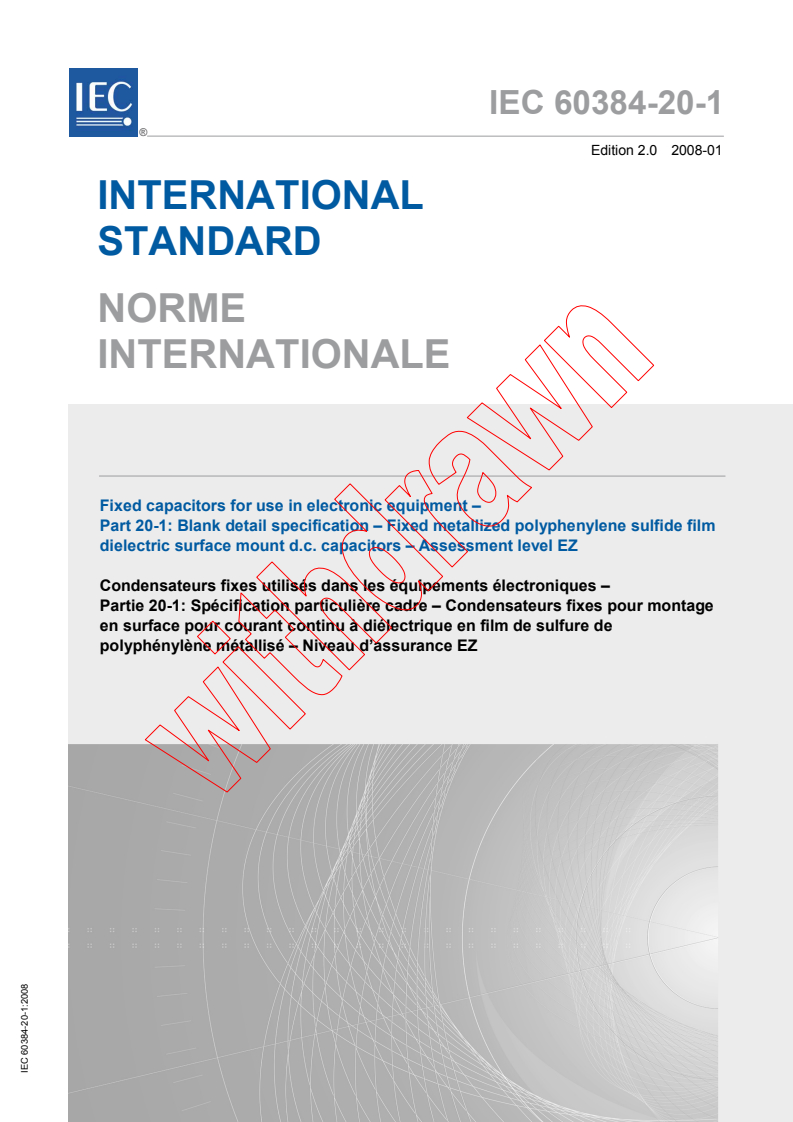 IEC 60384-20-1:2008 IEC 60384-20-1:2008 - Fixed capacitors for use in electronic equipment - Part 20-1: Blank detail specification - Fixed metallized polyphenylene sulfide film dielectric surface mount d.c. capacitors - Assessment level EZ - Page 1 preview