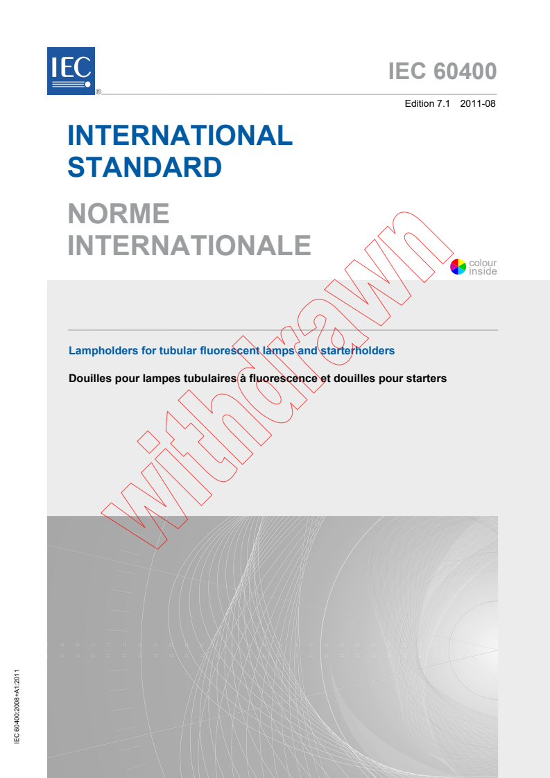 IEC 60400:2008 IEC 60400:2008+AMD1:2011 CSV - Lampholders for tubular fluorescent lamps and starterholders
Released:8/10/2011 - Page 1 preview