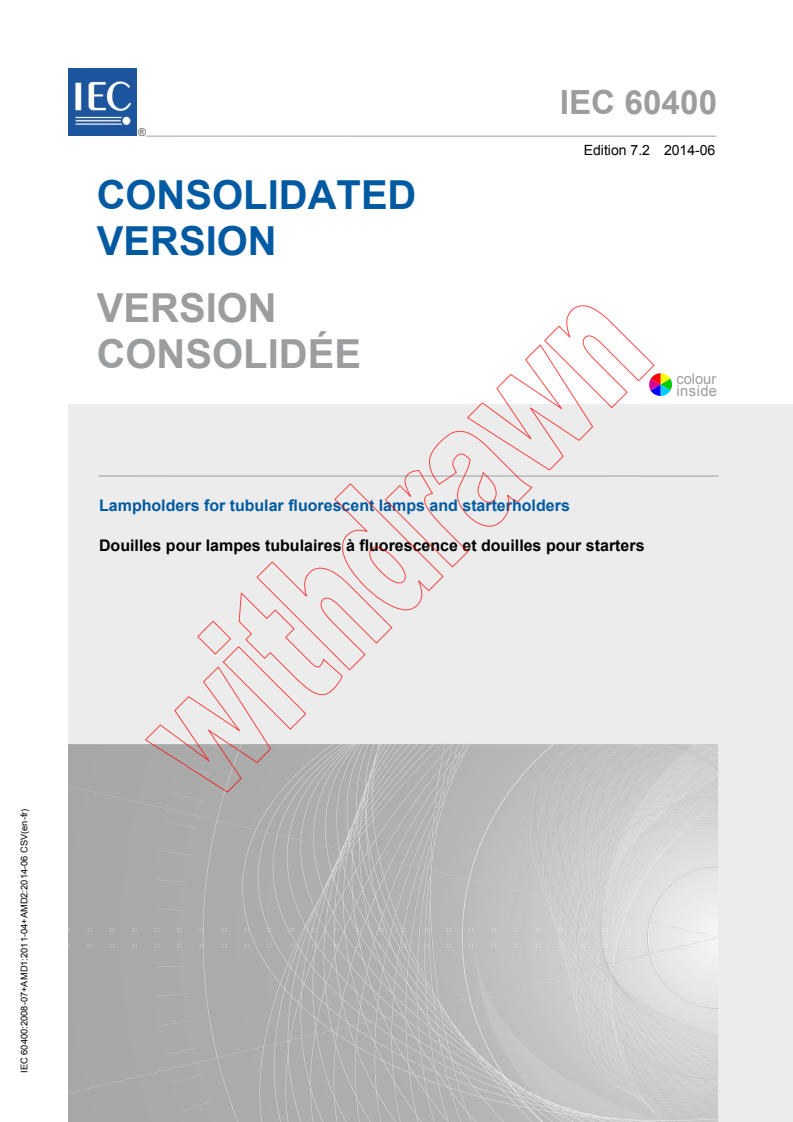 IEC 60400:2008 IEC 60400:2008+AMD1:2011+AMD2:2014 CSV - Lampholders for tubular fluorescent lamps and starterholders
Released:6/30/2014 - Page 1 preview
