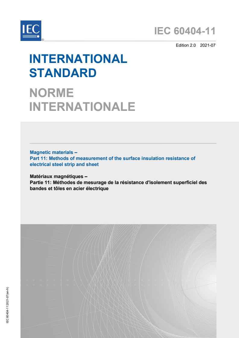 IEC 60404-11:2021 IEC 60404-11:2021 - Magnetic materials - Part 11: Methods of measurement of the surface insulation resistance of electrical steel strip and sheet
Released:7/8/2021 - Page 1 preview