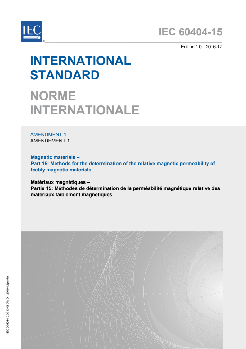 IEC 60404-15:2012/AMD1:2016 IEC 60404-15:2012/AMD1:2016 - Amendment 1 - Magnetic materials - Part 15: Methods for the determination of the relative magnetic permeability of feebly magnetic materials
Released:12/5/2016 - Page 1 preview
