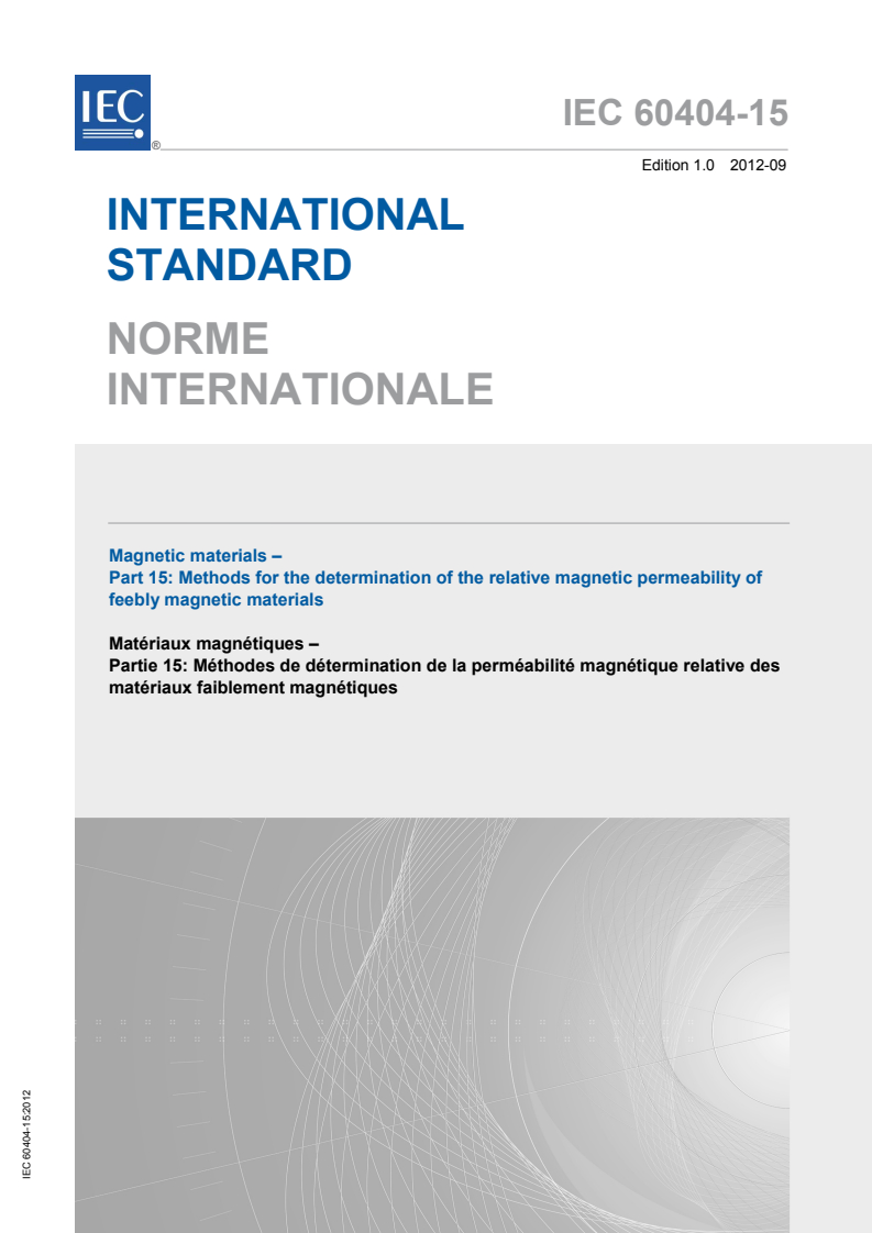 IEC 60404-15:2012 IEC 60404-15:2012 - Magnetic materials - Part 15: Methods for the determination of the relative magnetic permeability of feebly magnetic materials
Released:9/18/2012 - Page 1 preview