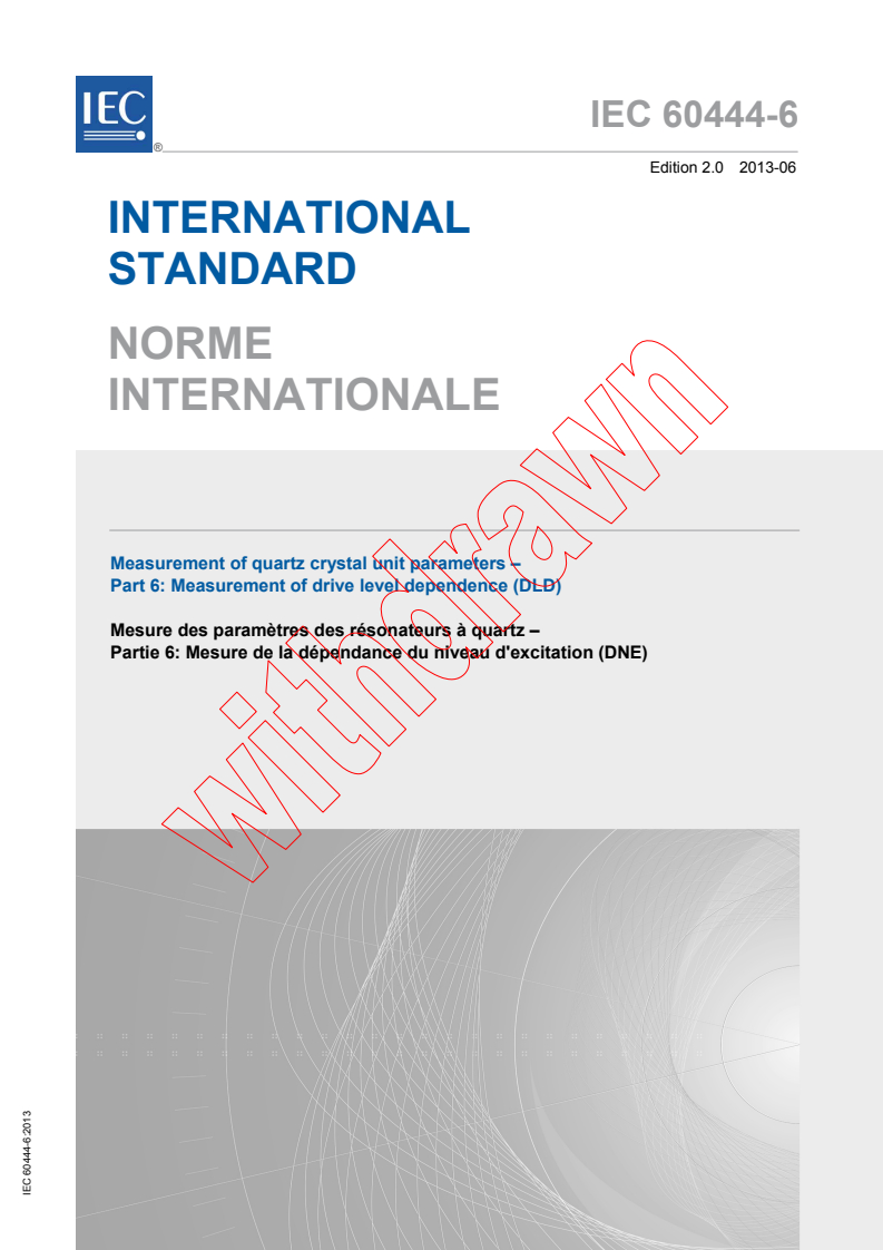 IEC 60444-6:2013 IEC 60444-6:2013 - Measurement of quartz crystal unit parameters - Part 6: Measurement of drive level dependence (DLD) - Page 1 preview