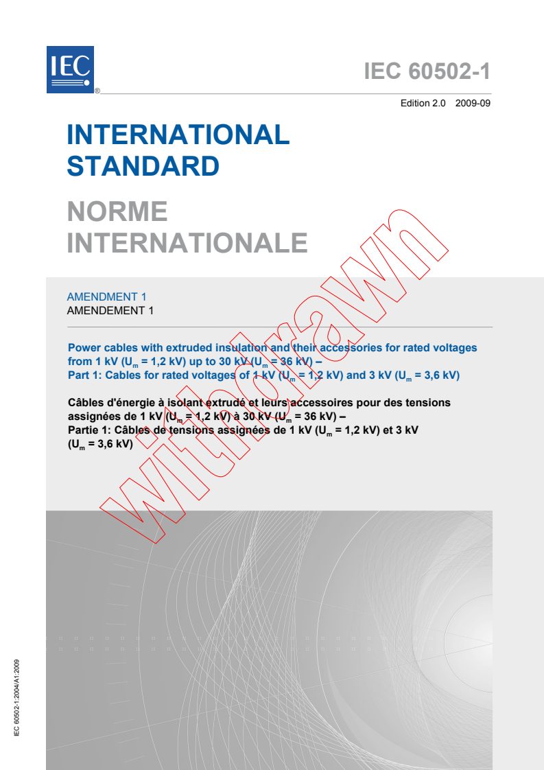 IEC 60502-1:2004/AMD1:2009 IEC 60502-1:2004/AMD1:2009 - Amendment 1 - Power cables with extruded insulation and their accessories for rated voltages from 1 kV (Um = 1,2 kV) up to 30 kV (Um = 36 kV) - Part 1: Cables for rated voltages of 1 kV (Um = 1,2 kV) and 3 kV (Um = 3,6 kV) - Page 1 preview
