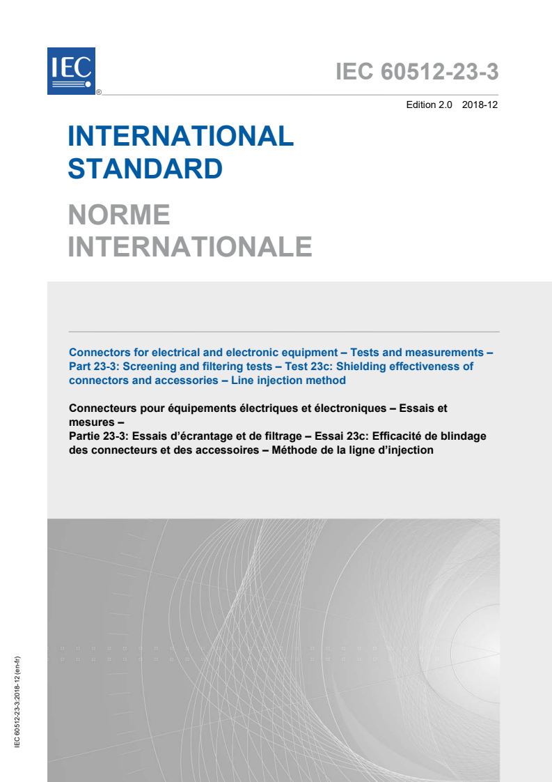 IEC 60512-23-3:2018 IEC 60512-23-3:2018 - Connectors for electrical and electronic equipment - Tests and measurements - Part 23-3: Screening and filtering tests - Test 23c: Shielding effectiveness of connectors and accessories - Line injection method
Released:12/14/2018 - Page 1 preview