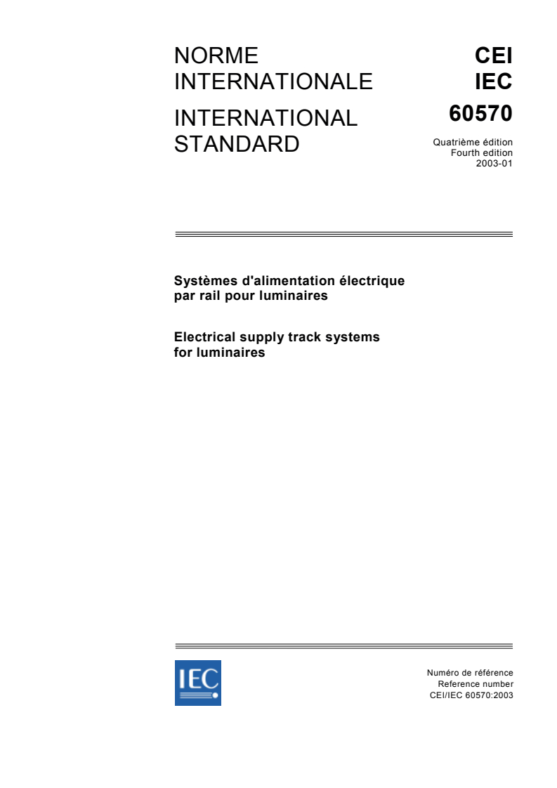 IEC 60570:2003 IEC 60570:2003 - Electrical supply track systems for luminaires
Released:1/30/2003 - Page 1 preview