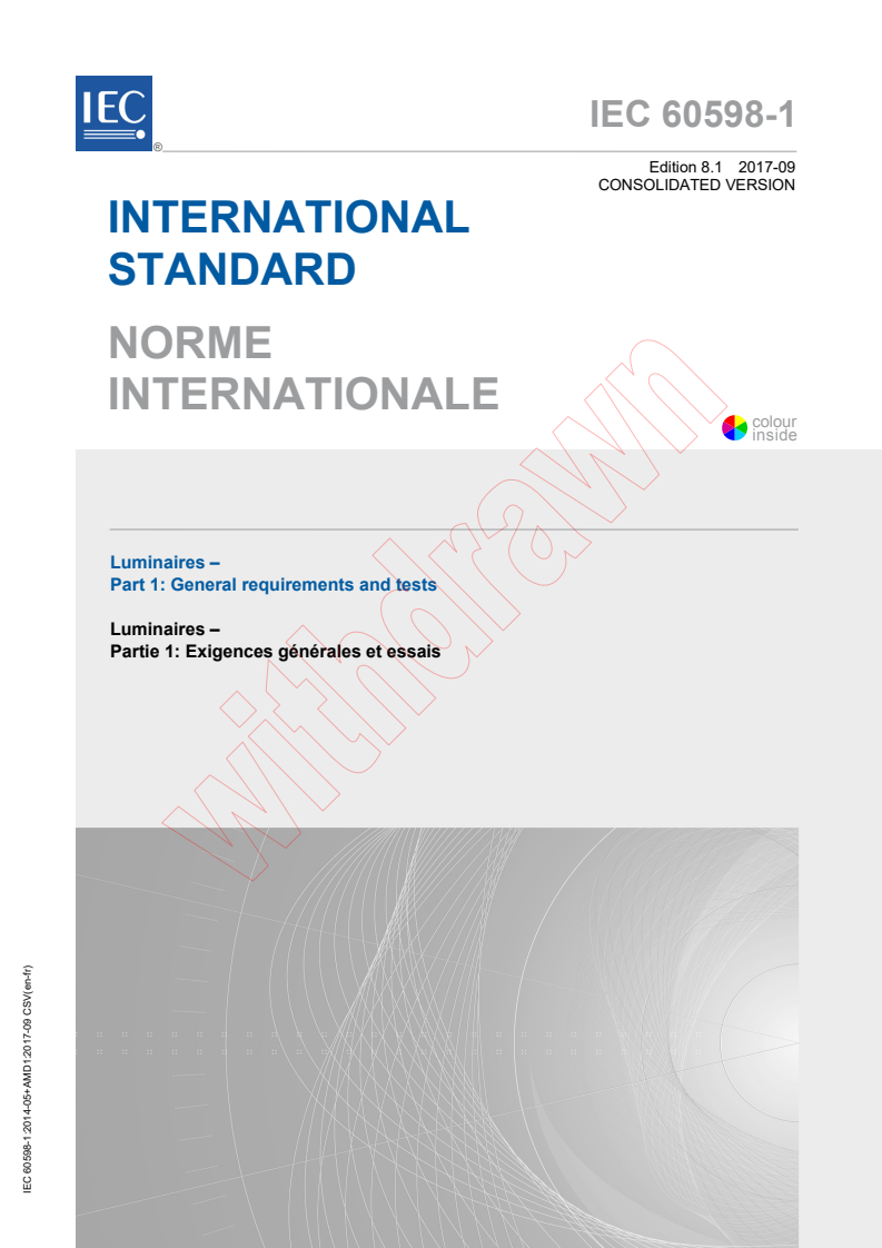 IEC 60598-1:2014 IEC 60598-1:2014+AMD1:2017 CSV - Luminaires - Part 1: General requirements and tests
Released:9/15/2017 - Page 1 preview