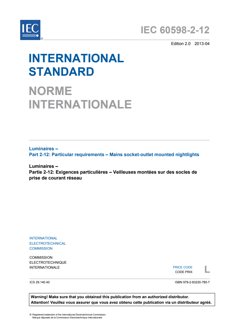 IEC 60598-2-12:2013 IEC 60598-2-12:2013 - Luminaires - Part 2-12: Particular requirements - Mains socket-outlet mounted nightlights
Released:4/29/2013 - Page 3 preview