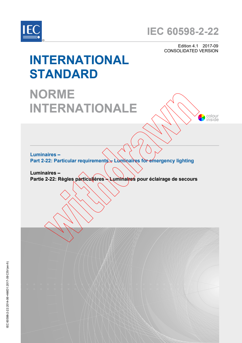 IEC 60598-2-22:2014 IEC 60598-2-22:2014+AMD1:2017 CSV - Luminaires - Part 2-22: Particular requirements - Luminaires for emergency lighting
Released:9/22/2017 - Page 1 preview