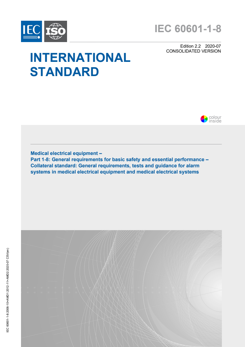 IEC 60601-1-8:2006 IEC 60601-1-8:2006+AMD1:2012+AMD2:2020 CSV - Medical electrical equipment - Part 1-8: General requirements for basic safety and essential performance - Collateral Standard: General requirements, tests and guidance for alarm systems in medical electrical equipment and medical electrical systems
Released:7/23/2020 - Page 1 preview