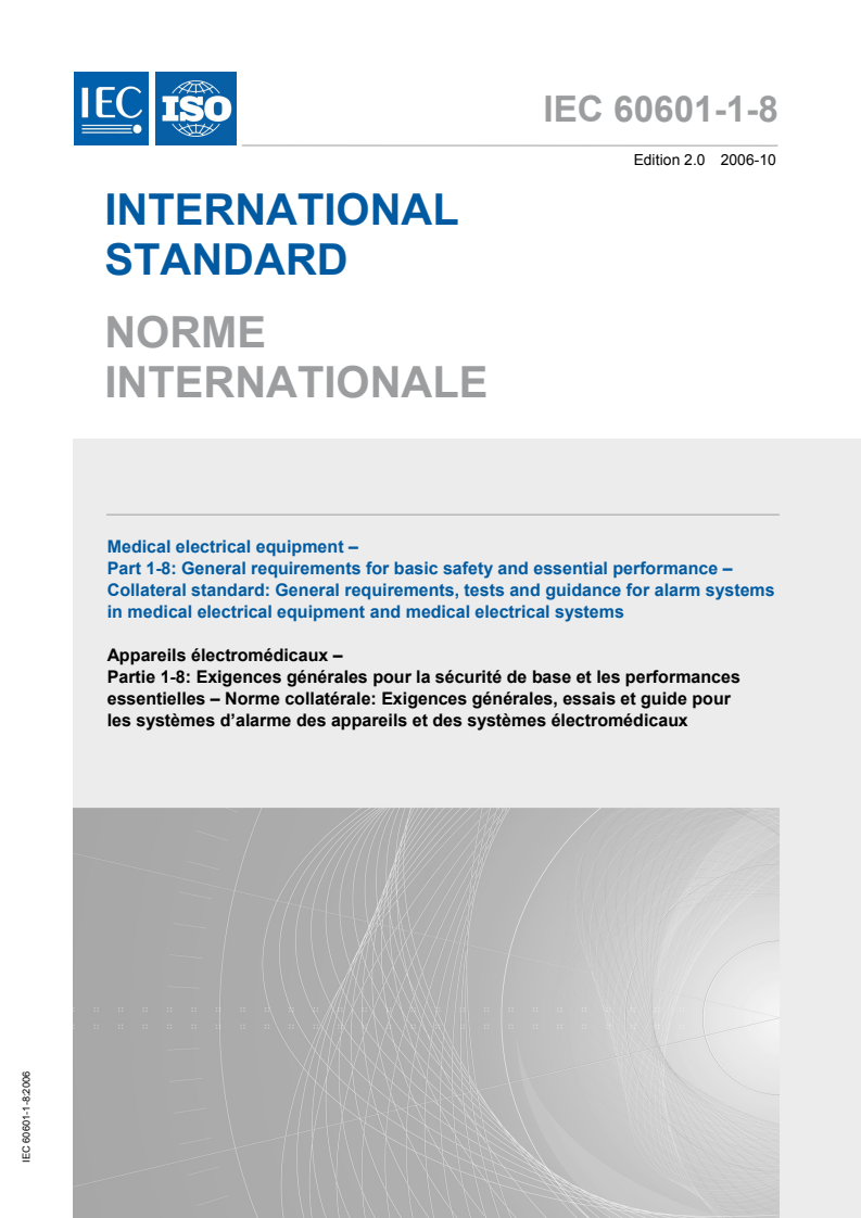 IEC 60601-1-8:2006 IEC 60601-1-8:2006 - Medical electrical equipment - Part 1-8: General requirements for basic safety and essential performance - Collateral Standard: General requirements, tests and guidance for alarm systems in medical electrical equipment and medical electrical systems
Released:10/25/2006 - Page 1 preview