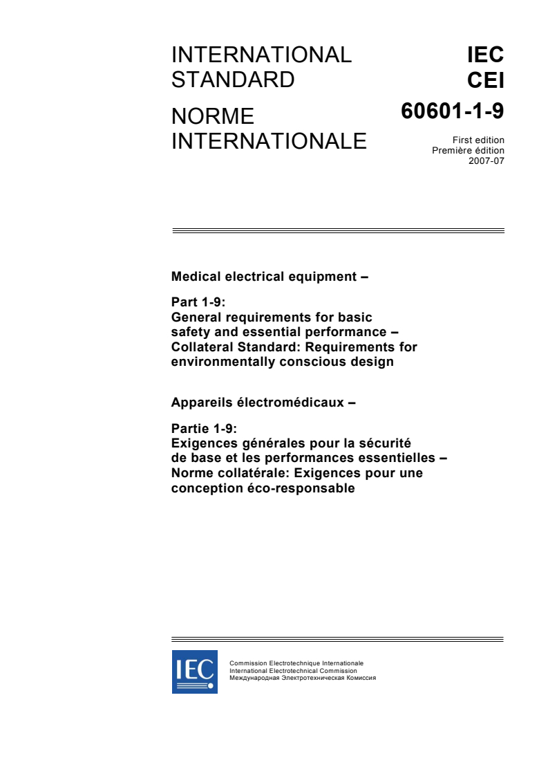 IEC 60601-1-9:2007 IEC 60601-1-9:2007 - Medical electrical equipment - Part 1-9: General requirements for basic safety and essential performance - Collateral Standard: Requirements for environmentally conscious design
Released:7/10/2007 - Page 3 preview