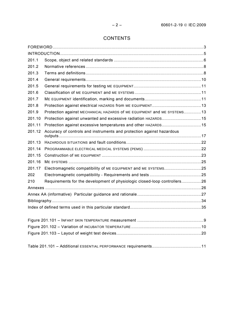 IEC 60601-2-19:2009 IEC 60601-2-19:2009 - Medical electrical equipment - Part 2-19: Particular requirements for the basic safety and essential performance of infant incubators
Released:2/20/2009 - Page 4 preview