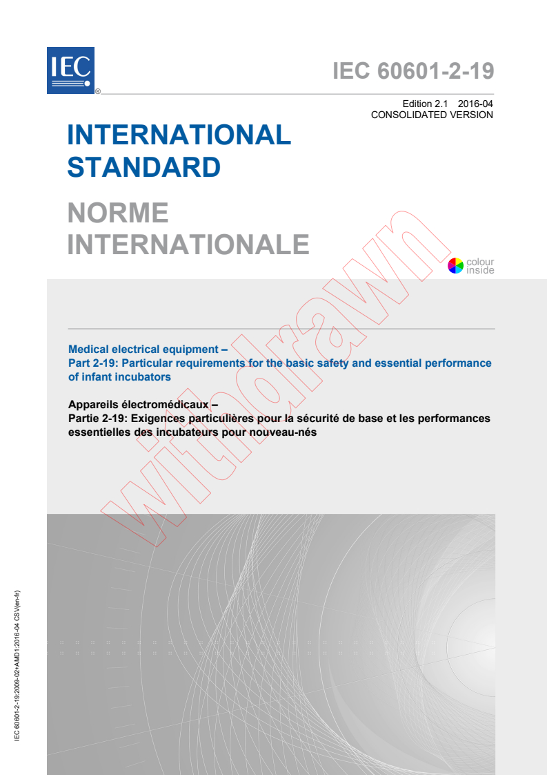 IEC 60601-2-19:2009 IEC 60601-2-19:2009+AMD1:2016 CSV - Medical electrical equipment - Part 2-19: Particular requirements for the basic safety and essential performance of infant incubators
Released:4/29/2016 - Page 1 preview