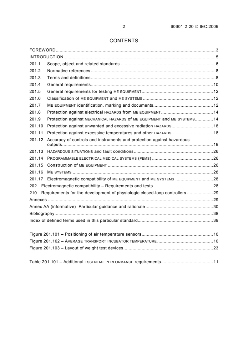 IEC 60601-2-20:2009 IEC 60601-2-20:2009 - Medical electrical equipment - Part 2-20: Particular requirements for the basic safety and essential performance of infant transport incubators
Released:2/20/2009 - Page 4 preview