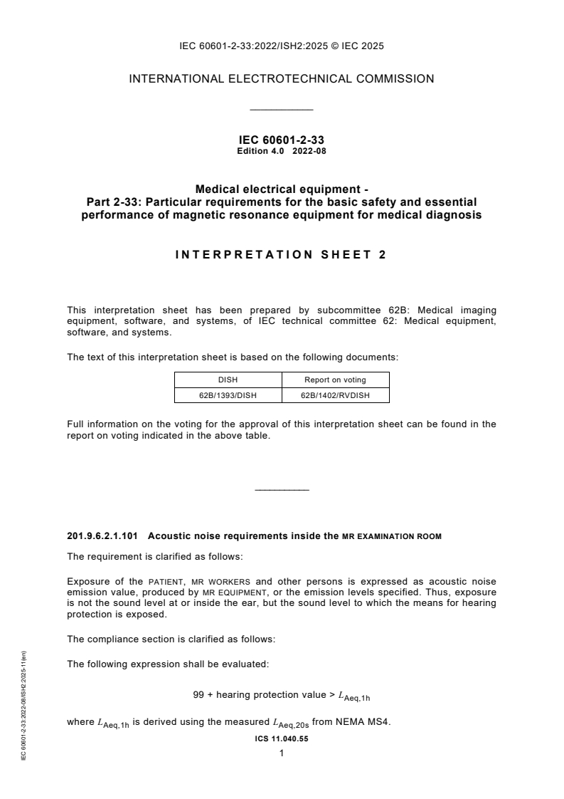 IEC 60601-2-33:2022/ISH2:2025 IEC 60601-2-33:2022/ISH2:2025 - Interpretation Sheet 2 - Medical electrical equipment - Part 2-33: Particular requirements for the basic safety and essential performance of magnetic resonance equipment for medical diagnosis
Released:18. 11. 2025