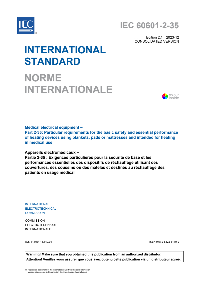 IEC 60601-2-35:2020 IEC 60601-2-35:2020+AMD1:2023 CSV - Medical electrical equipment - Part 2-35: Particular requirements for the basic safety and essential performance of heating devices using blankets, pads or mattresses and intended for heating in medical use
Released:12/21/2023 - Page 3 preview