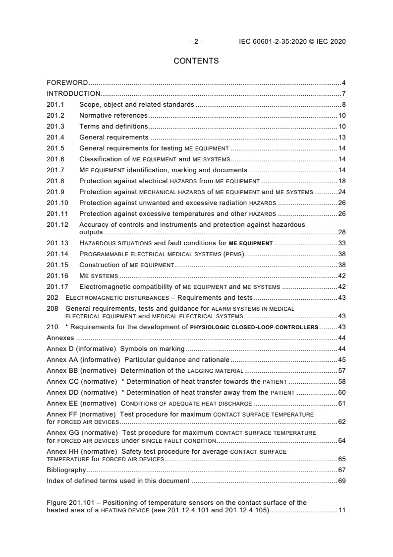 IEC 60601-2-35:2020 IEC 60601-2-35:2020 - Medical electrical equipment - Part 2-35: Particular requirements for the basic safety and essential performance of heating devices using blankets, pads and mattresses and intended for heating in medical use
Released:9/21/2020 - Page 4 preview