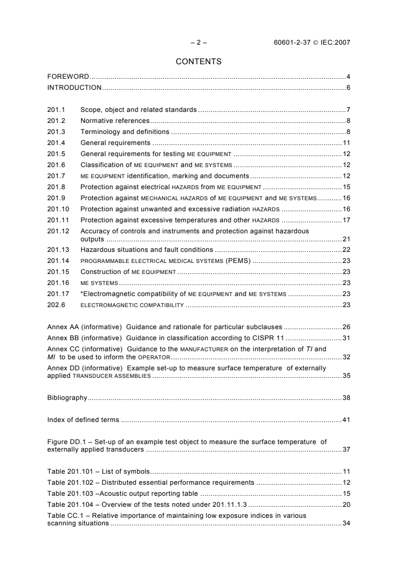 IEC 60601-2-37:2007 IEC 60601-2-37:2007 - Medical electrical equipment - Part 2-37: Particular requirements for the basic safety and essential performance of ultrasonic medical diagnostic and monitoring equipment
Released:8/9/2007 - Page 4 preview